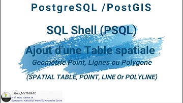 [Geo_MYTNMAC] PSQL (13) Ajout d’une table spatiale de geometrie Point, Ligne, Polygone via SQL SHELL