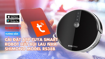 ROBOT HÚT BỤI LAU NHÀ SHIMONO | RS38B | Hướng dẫn cài đặt app với robot RS38B