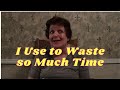 Nine Ways I Use to Waste My Time!!!!