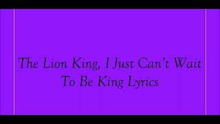 The Lion King, I Just Can’t Wait To Be King Lyrics