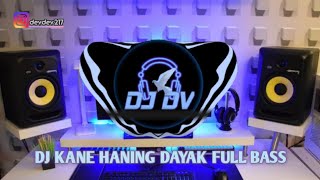 DJ KANE HANING DAYAK FULL BASS