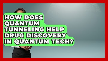 How Does Quantum Tunneling Help Drug Discovery In Quantum Tech? - Quantum Tech Explained