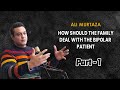 How should the family deal with the bipolar patient  ali murtaza influencer  part 1