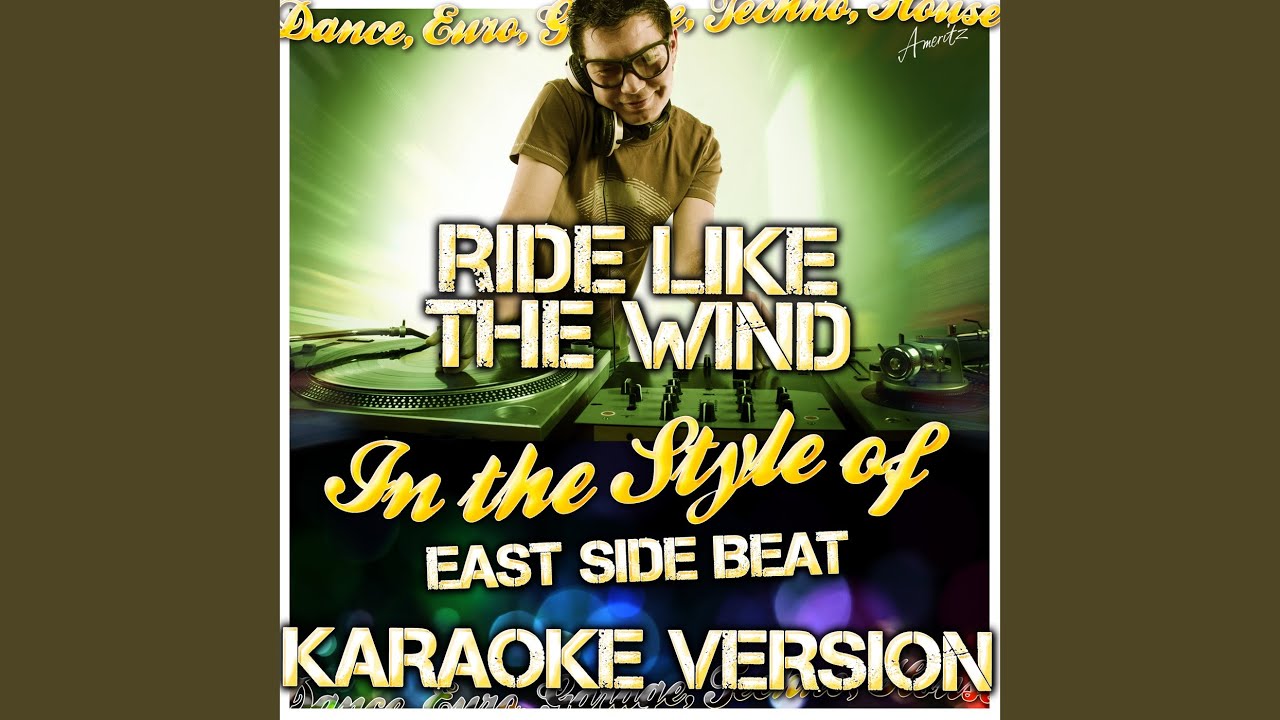 Ride Like the Wind (In the Style of East Side Beat) (Karaoke Version) YouTube