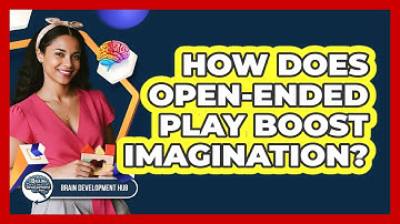 How Does Open-Ended Play Boost Imagination?