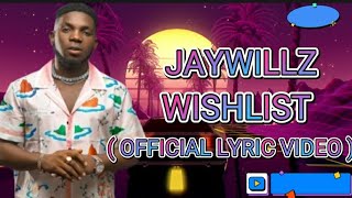 Jaywillz - Wishlist ( Official Lyrics Video )