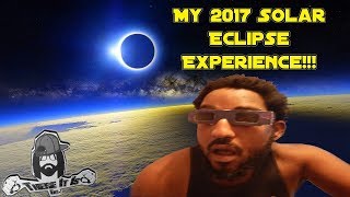 My 2017 Solar Eclipse Experience!!!