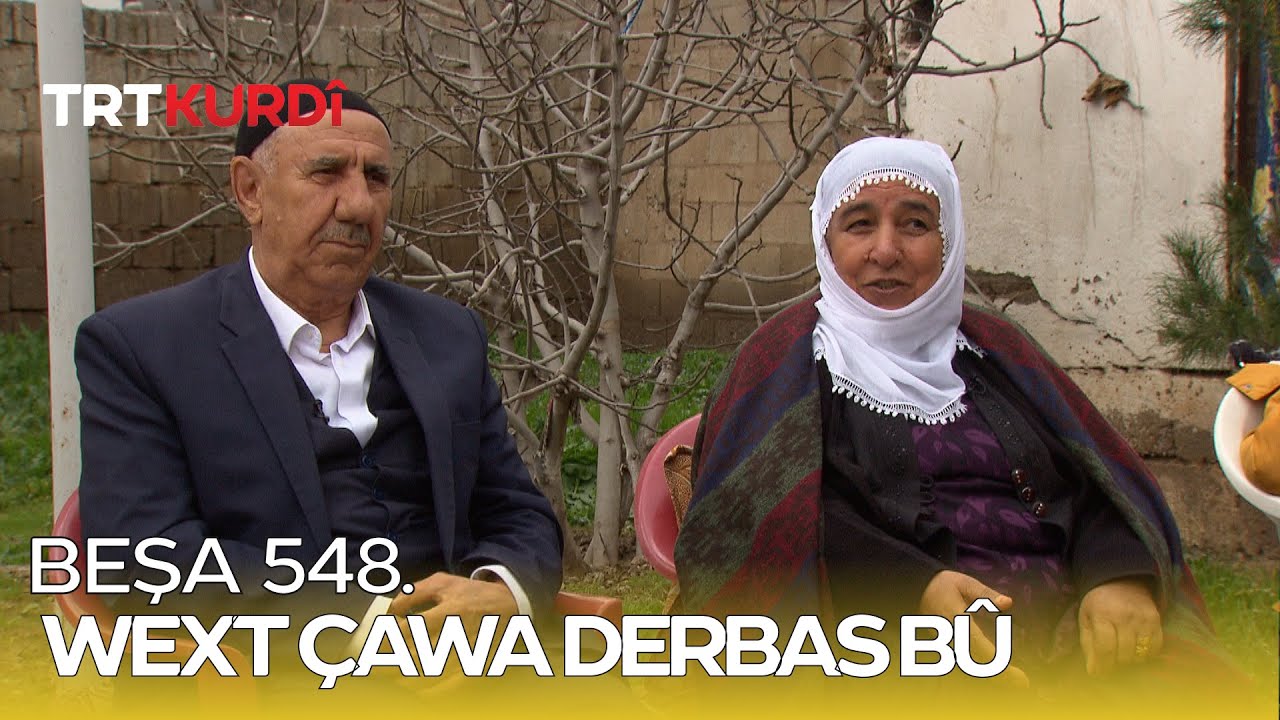 Wext Çawa Derbas Bû - Beşa 548.
