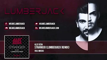 Alex Seda - Stranger (Lumberjack Remix)