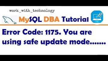 MySQL Workbench : How to fix error code 1175 : You are using safe update mode || #workwithtechnology