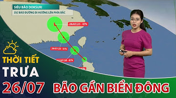 Thời tiết trưa, chiều 26/07/2023: Doksuri đi lên phía Bắc, không ảnh hưởng trực tiếp đến VN| VTC14