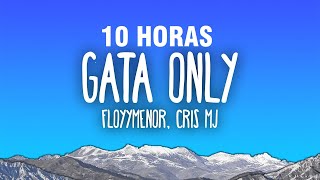 [10 HORAS] FloyyMenor - Gata Only ft. Cris MJ (Letra/Lyrics)