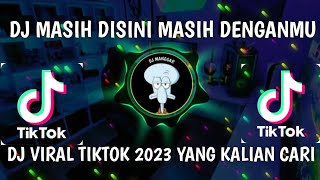 DJ MASIH DISINI MASIH DENGANMU| LAGU VIRAL TIKTOK 2023