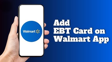 How to Add an EBT Card on Walmart App