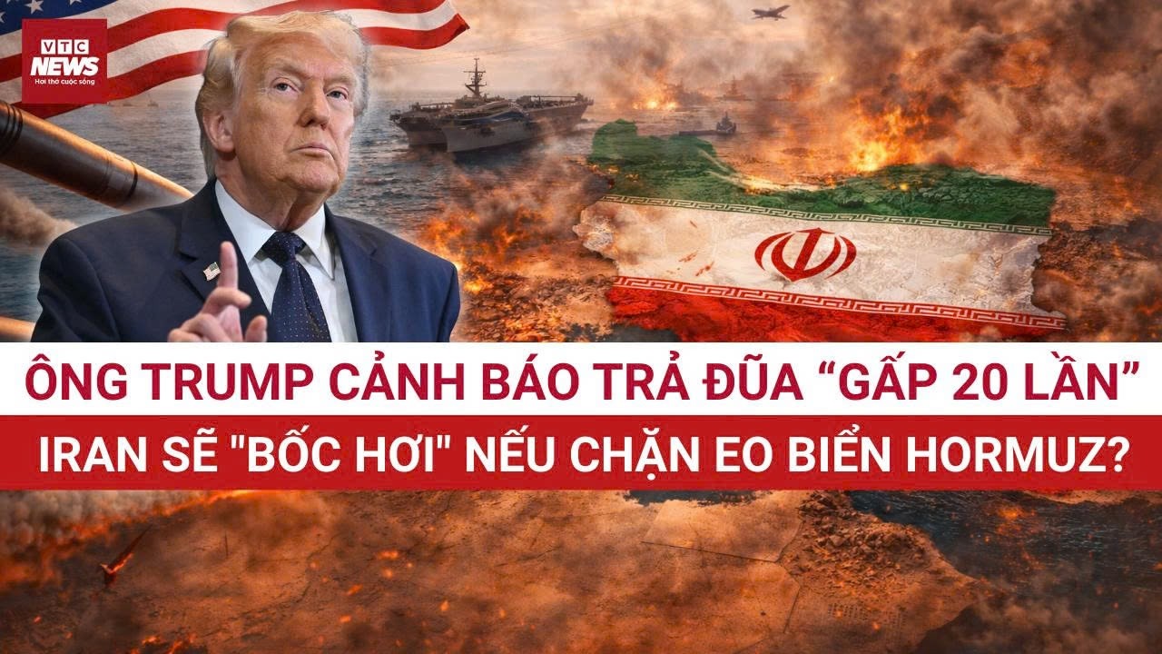 Ông Trump ra TỐI HẬU THƯ: Iran sẽ hứng đòn 