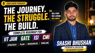 The Story Behind Supremum Classes | Shashi Bhushan on IIT JAM, GATE, ISI & CMI Preparation #podcast
