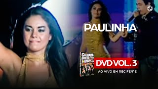 Calcinha Preta - Paulinha #AoVivoEmRecife DVD Vol. 3 chords