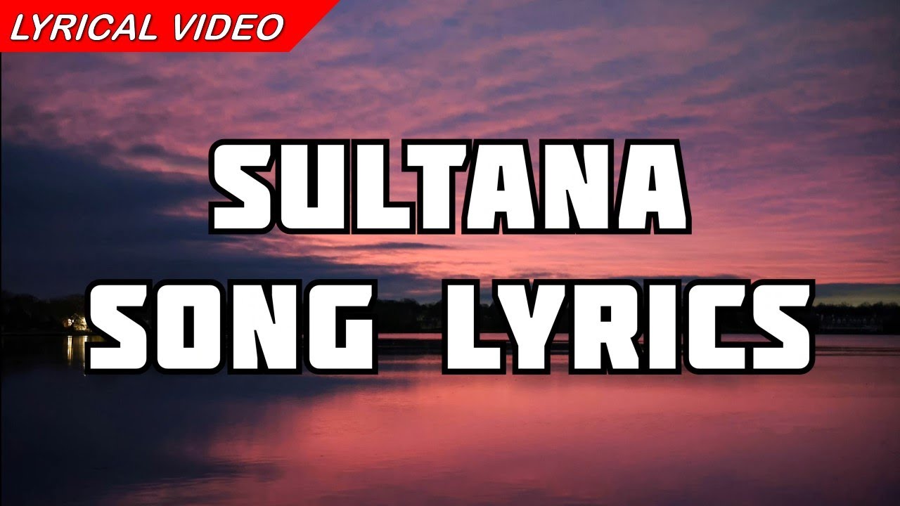 Lyrics- Sultana | Nora Fatehi, Sunidhi Chauhan & Mika Singh | Be Happy