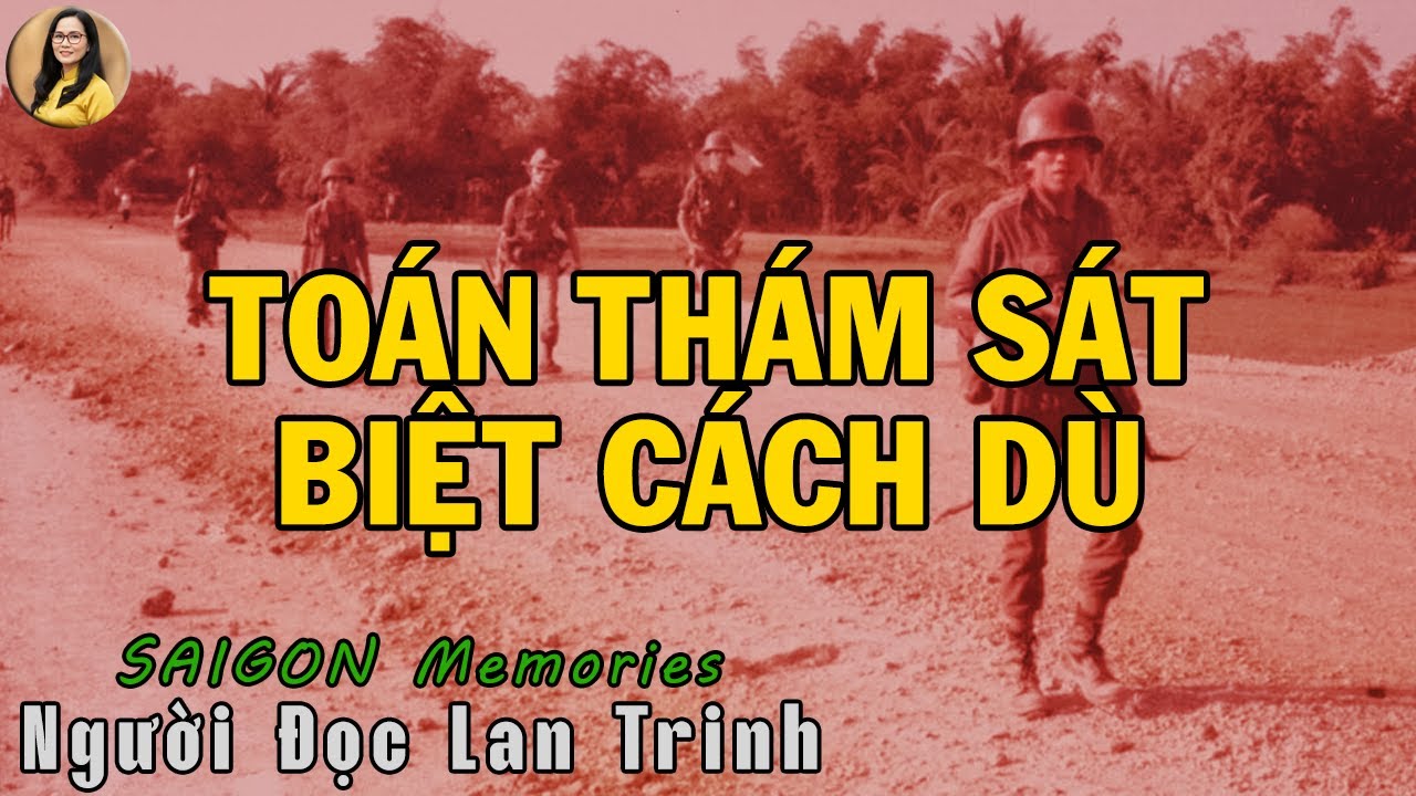 HỒI KÝ TOÁN THÁM SÁT BIỆT CÁCH DÙ | Hồi Ký Miền Nam VN