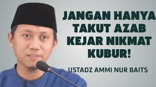 Bukan Cuma Azab… Inilah Nikmat Kubur yang Sering Dilupakan! - Ustadz Ammi Nur Baits 