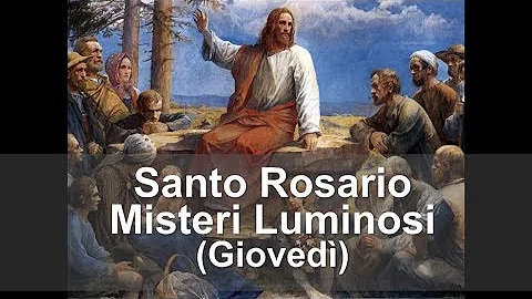 Santo Rosario con Maria - Misteri Luminosi - Gioved - misteri della luce di Ges Cristo -