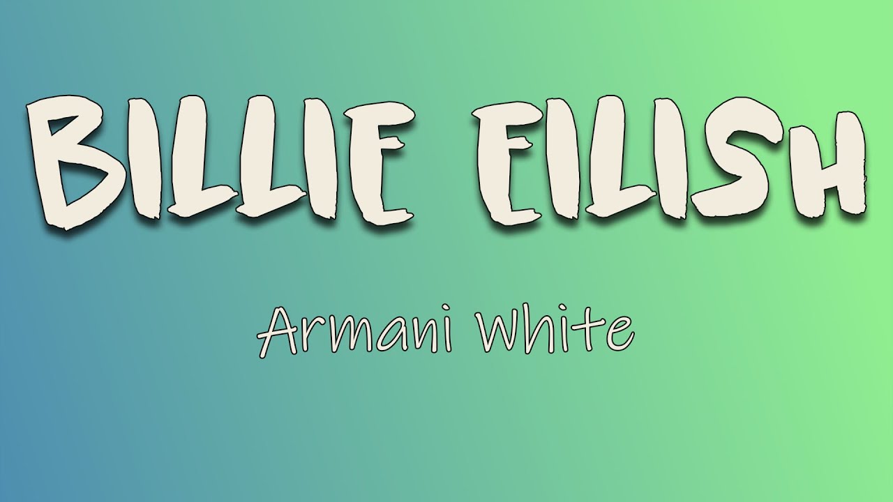 Armani White - BILLIE EILISH (Lyrics) b*tch i'm stylish, glocked