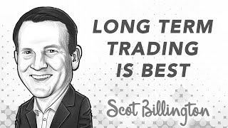 Why a Long Term Trading System is Best  | with Scot Billington