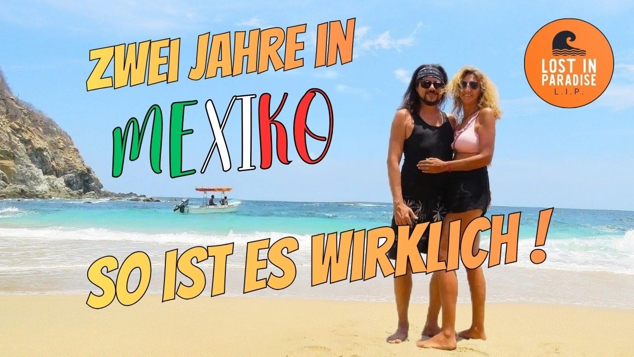 Unser zweites Jahr in Mexiko – Leben, Freiheit & Realität 🇲🇽