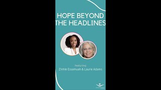 #HopeBeyondtheHeadlines: Zinhle Essamuah and Laurie Adams