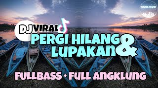 PERGI HILANG DAN LUPAKAN ( DJ ANGKLUNG REMIX) FULLBASS | FULL ANGKLUNG | by NAVITA REMIX