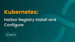 Harbor Registry Yükleme ve Yapılandırma