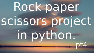 rock paper scissors game project in python. pt4