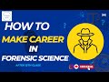 How to make career in forensics after 12th  colleges entrance exam aifset cuet nfat