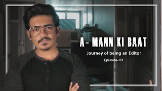 HOW DID I BECOME A FULL TIME EDITOR | INDIA | A-MANN KI BAAT Ep-01