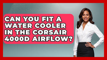 Can You Fit A Water Cooler In The Corsair 4000D Airflow? - The Hardware Hub