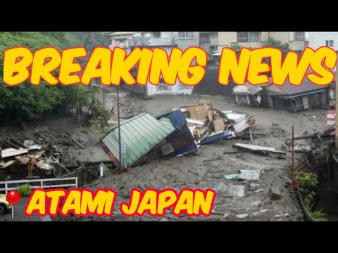 ATAMI JAPAN LANDSLIDE! WORLD BREAKING NEWS