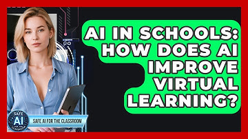 AI In Schools: How Does AI Improve Virtual Learning? - Safe AI for The Classroom