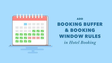 How to Add Booking Buffer & Booking Window in Hotel Booking Plugin