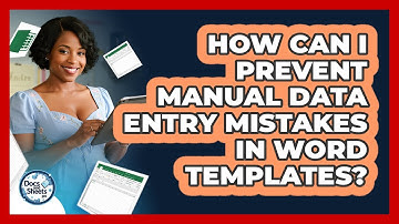 How Can I Prevent Manual Data Entry Mistakes In Word Templates? - Docs and Sheets Pro