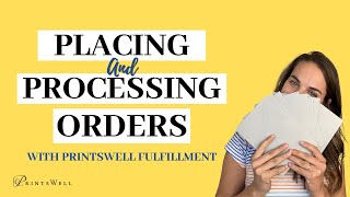 Place and Process an Order with PrintsWell Fulfillment
