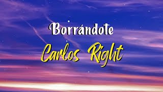 Carlos Right - Borrándote (Letra)