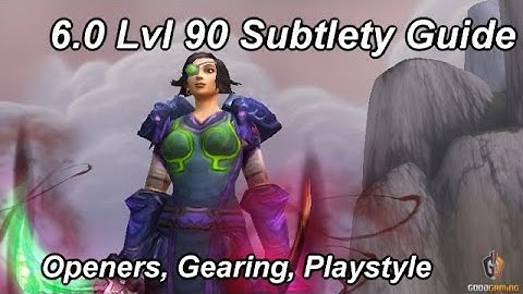 [6.0.2] Subtlety Rogue Guide - Openers, Playstyle, Macros and More - [Warlords of Draenor] [Sativ]