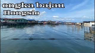 ONGKA BAJAU | Hongsio |