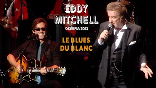Eddy Mitchell et Thomas Dutronc – Le blues du blanc (Live officiel Olympia 2011)