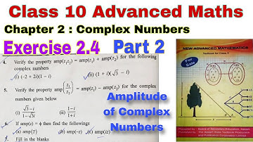 Class 10 Advanced Maths Exercise 2.4 | Amplitude of Complex Numbers | Complex Numbers | Amplitude