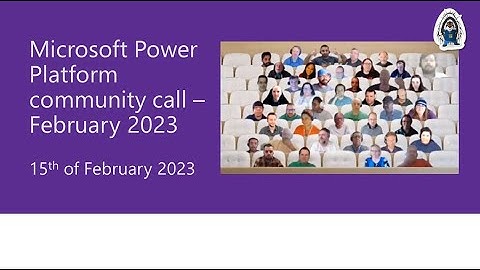 Microsoft Power Platform community call – February 2023
