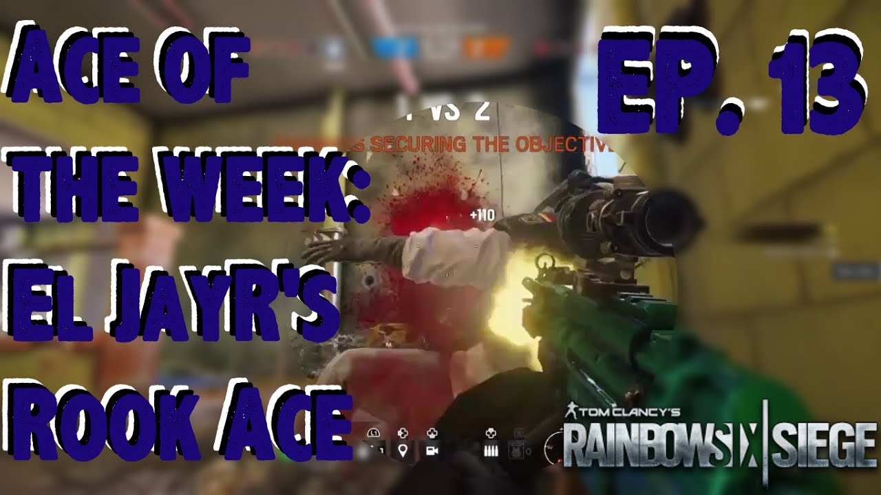 Ace of the Week - El JayR's Rook Ace - Tom Clancy's Rainbow Six® Siege