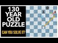 Chess challenge solving a 130yearold mystery puzzle 
