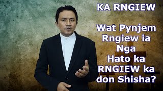Fr Jeffrey Khongsni- KA RNGIEW- Kumno ban Pyneh RNGIEW ia lade?