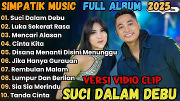 Suci Dalam Debu - Simpatik Music Full Albu Terbaru 2025 || Luka Sekerat Rasa , Mencari Alasan